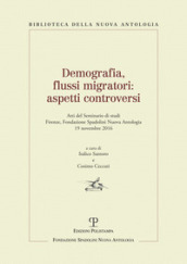 Demografia, flussi migratori. Aspetti controversi. Atti del Seminario di studi  (Firenze, 2016)