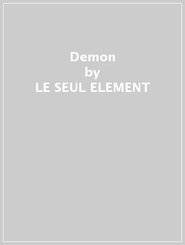 Demon - LE SEUL ELEMENT