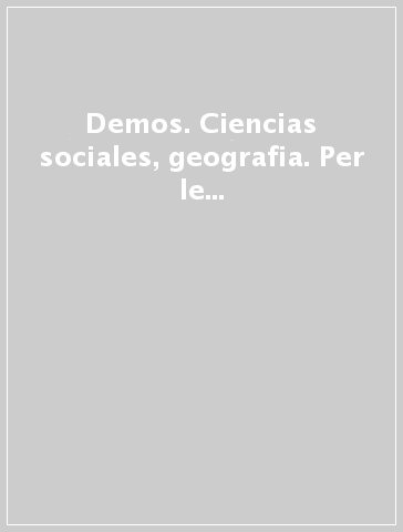 Demos. Ciencias sociales, geografia. Per le Scuole superiori. Vol. 3