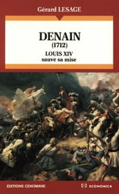 Denain, 1712 : Louis XIV sauve sa mise