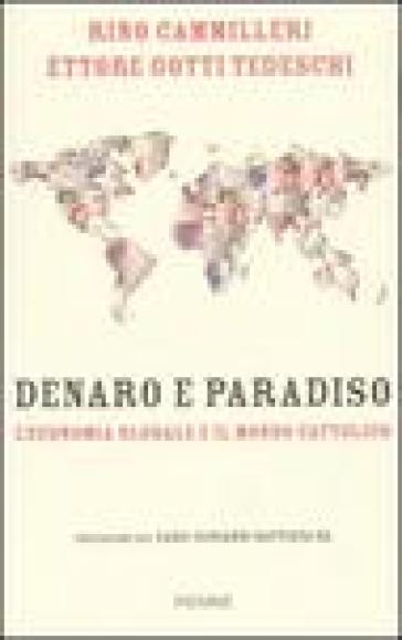 Denaro e paradiso. L'economia globale e il mondo cattolico - Rino Cammilleri - Ettore Gotti Tedeschi