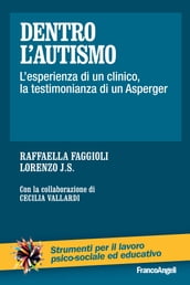 Dentro l autismo. L esperienza di un clinico, la testimonianza di un Asperger