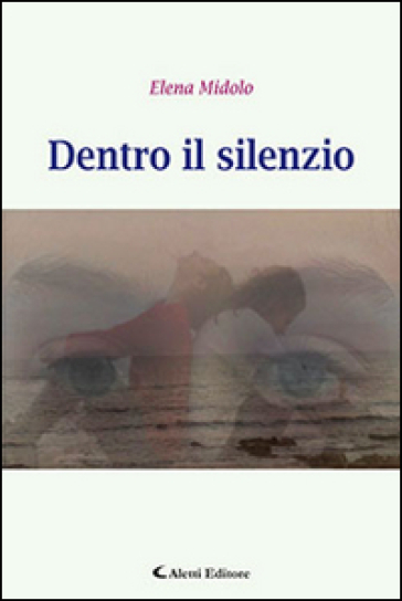 Dentro il silenzio - Elena Midolo