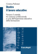 Dentro il lavoro educativo. Pensare il metodo, tra scenario professionale e cura dell esperienza educativa della formazione