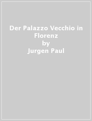 Der Palazzo Vecchio in Florenz - Jurgen Paul