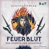 Der Schwur der Jagdlinge - Feuerblut, Band 1 (Ungekürzt)