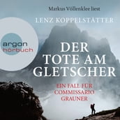 Der Tote am Gletscher (Ungekürzt)