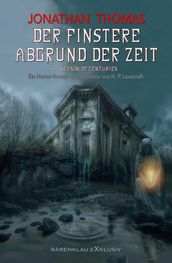 Der finstere Abgrund der Zeit - Ein Horror-Roman nach Motiven von H. P. Lovecraft