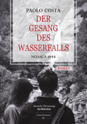 Der gesang des wasserfalls. Noasca 1944