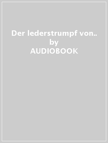 Der lederstrumpf von.. - AUDIOBOOK