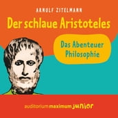 Der schlaue Aristoteles (Ungekürzt)