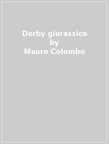 Derby giurassico - Mauro Colombo