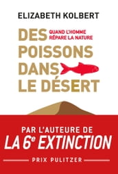 Des poissons dans le désert. Quand l homme répare la Nature