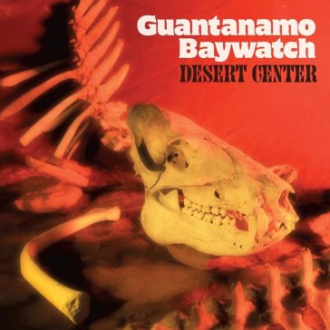 Desert center (amber vinyl) - GUANTANAMO BAYWATCH