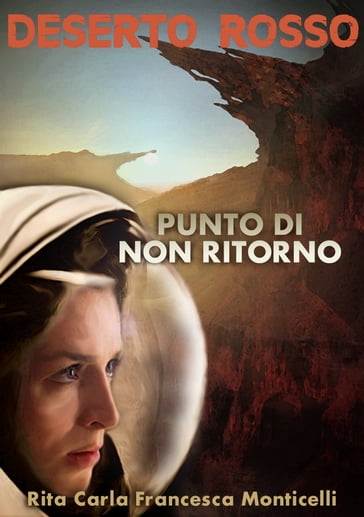 Deserto rosso: Punto di non ritorno - Rita Carla Francesca Monticelli