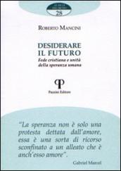 Desiderare il futuro. Fede cristiana e unità della speranza umana