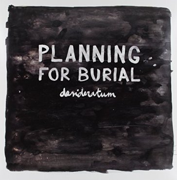 Desideratum - PLANNING FOR BURIAL