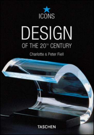 Design of the 20th century. Ediz. italiana - Charlotte Fiell - Peter Fiell