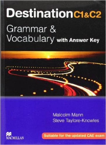 Destination C1 & C2. Grammar and vocabulary. Student's book. With key. Per le Scuole superiori - Steve Taylore-Knowles - Malcolm Mann
