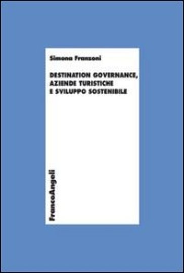 Destination governance, aziende turistiche e sviluppo sostenibile - Simona Franzoni