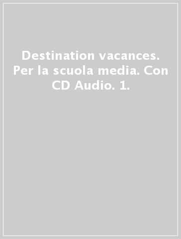 Destination vacances. Per la scuola media. Con CD Audio. 1.