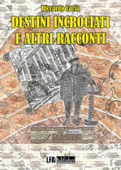 Destini incrociati e altri racconti