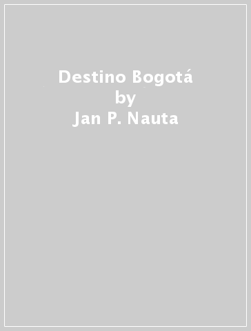 Destino Bogotá - Jan P. Nauta