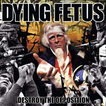 Destroy the opposition - Dying Fetus