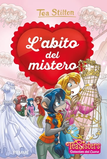 Detective del cuore - 6. L'abito del mistero - Tea Stilton