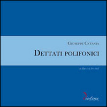 Dettati polifonici a due e a tre voci - Giuseppe Catania