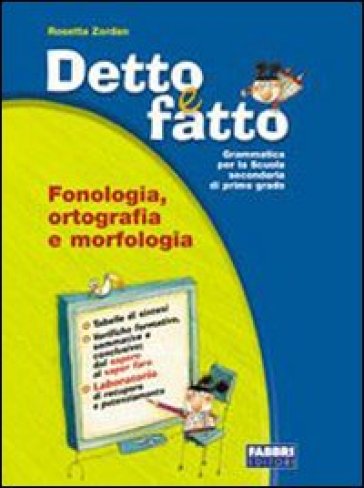 Detto e fatto. Sintassi-Fonologia-Lingua-Portfolio. Per la Scuola media. Con CD-ROM - Rosetta Zordan