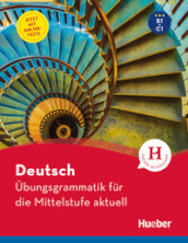 Deutsch. Übungsgrammatik für die Mittelstufe aktuell. Con fascicolo soluzioni. Per le Scuole superiori. Con Contenuto digitale per accesso on line