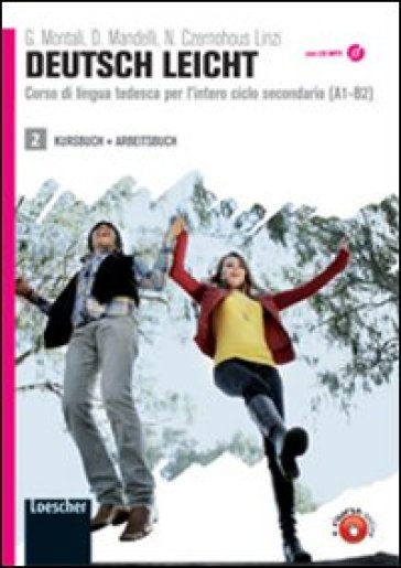 Deutsch leicht. Corso di lingua tedesca per l'intero ciclo secondario A1-B2. Kursbuch und Arbeitsbuch. Con LIM. Per le Scuole superiori. Con DVD-ROM. Con espansione online. 2. - Gabriella Montali - Daniela Mandelli - Nadja Czernohous Linzi