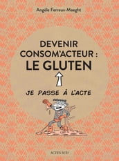 Devenir consom acteur : le gluten