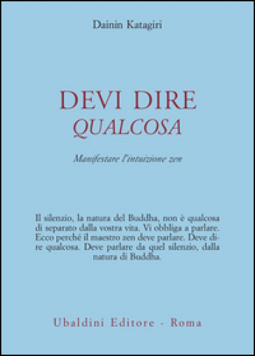 Devi dire qualcosa. Manifestare l'intuizione zen - Dainin Katagiri