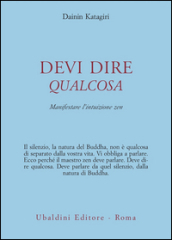 Devi dire qualcosa. Manifestare l