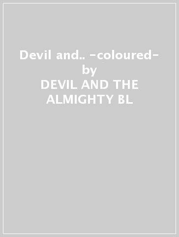 Devil and.. -coloured- - DEVIL AND THE ALMIGHTY BL