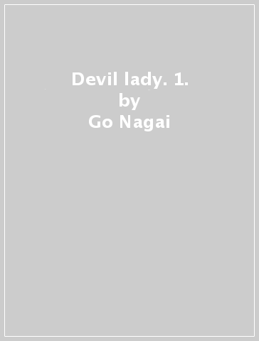 Devil lady. 1. - Go Nagai