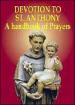 Devotion to St. Anthony. A handbook of prayers