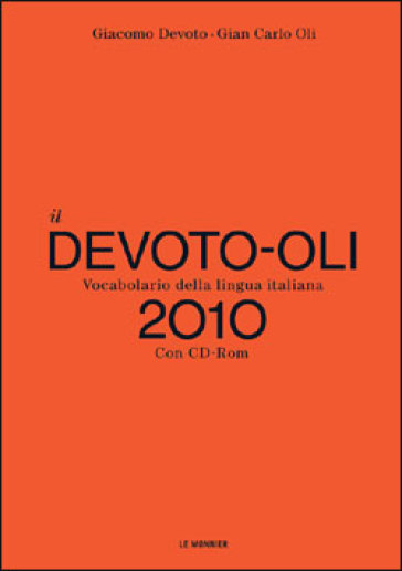 Il Devoto-Oli. Vocabolario della lingua italiana 2010. Con CD-Rom - Giancarlo Oli - Giacomo Devoto