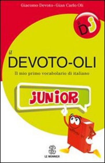 Il Devoto-Oli junior. Il mio primo vocabolario di italiano - Giacomo Devoto - Giancarlo Oli