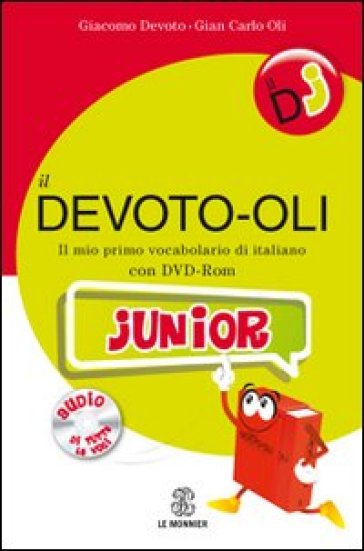 Il Devoto-oli junior. Il mio primo vocabolario di italiano. Con DVD-ROM - Giacomo Devoto - Giancarlo Oli