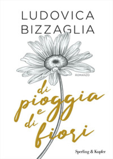 Di pioggia e di fiori - Ludovica Bizzaglia