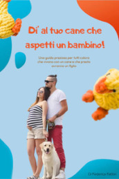 Dì al tuo cane che aspetti un bambino!