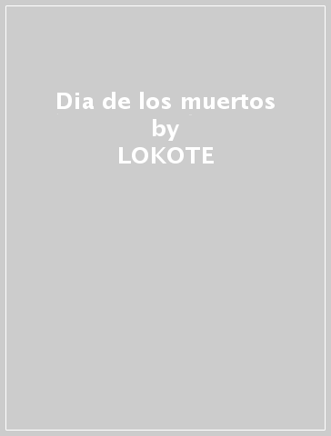 Dia de los muertos - LOKOTE