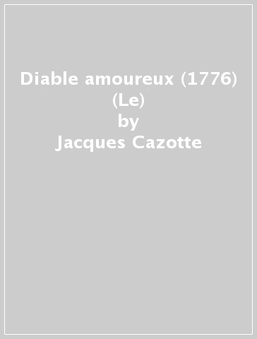 Diable amoureux (1776) (Le) - Jacques Cazotte