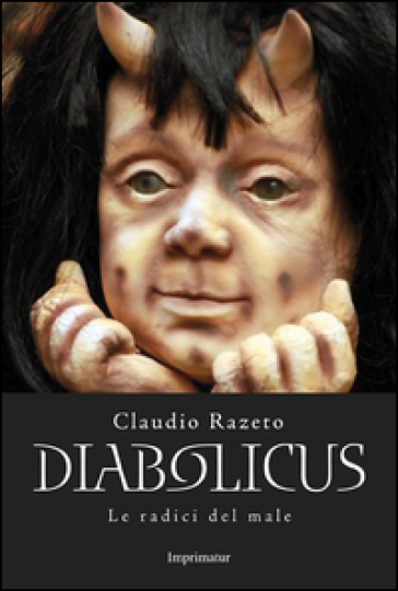 Diabolicus. Le radici del male - Claudio Razeto