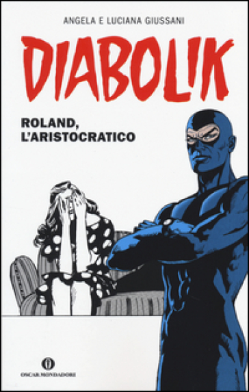 Diabolik. Roland, l'aristocratico - Angela Giussani - Luciana Giussani