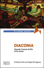 Diaconia. Quando l amore di Dio si fa vicino