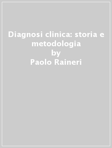 Diagnosi clinica: storia e metodologia - Paolo Raineri